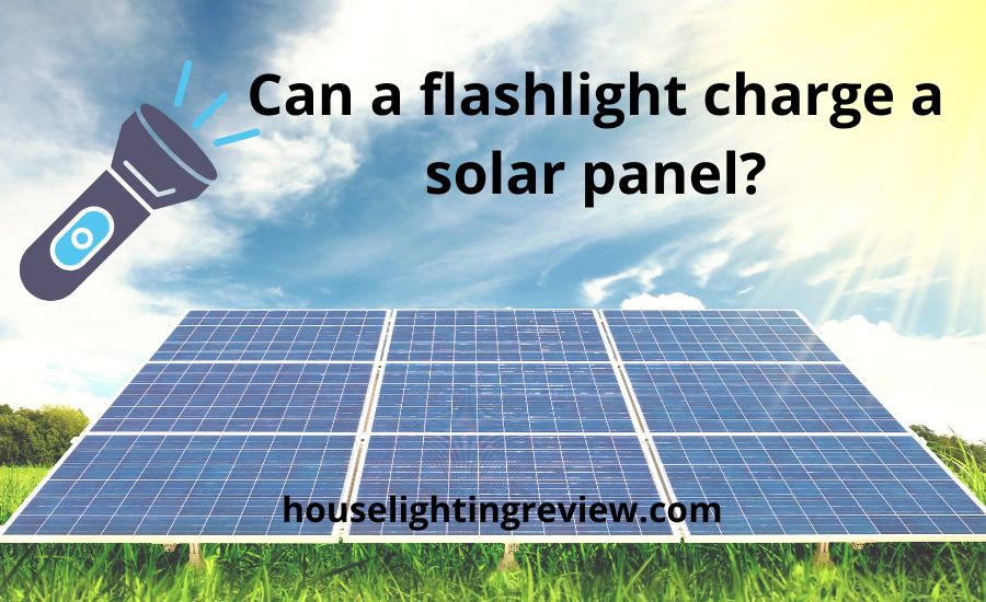 Can a flashlight charge a solar panel
