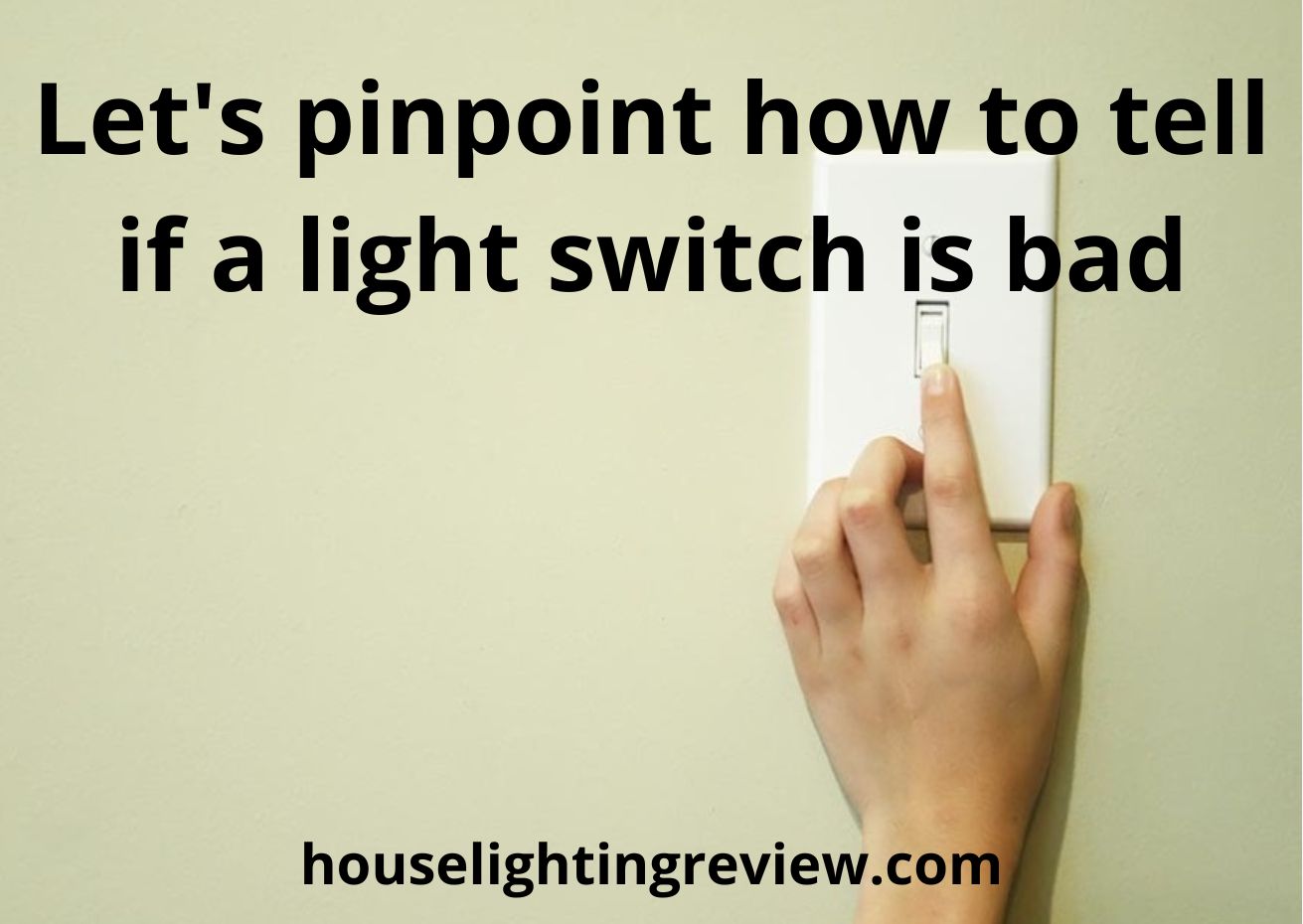 How to tell if a light switch is bad? Learn how to quickly recognize it