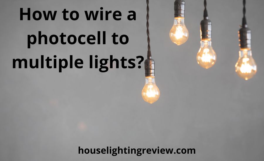 How to wire a photocell to multiple lights: top 7 basic ways