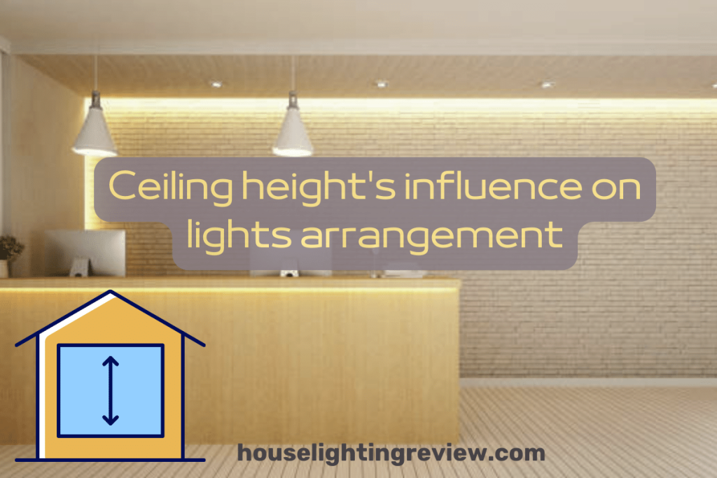 Ceiling heights influence on lights arrangement