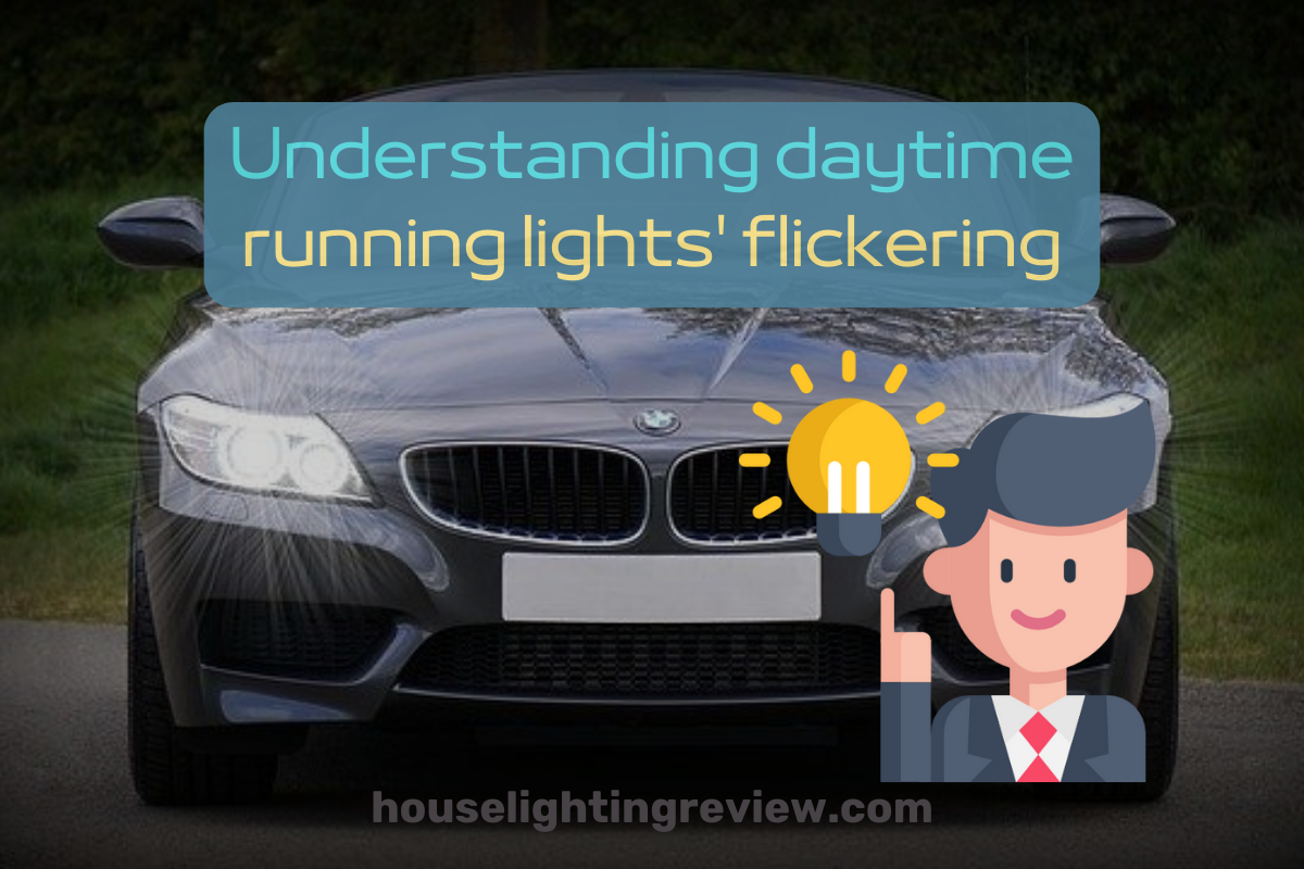 Flickering Daytime Running Lights. Helpful Tips In 2024